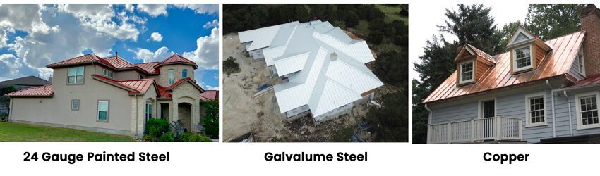 There are three main metal roofing materials used.